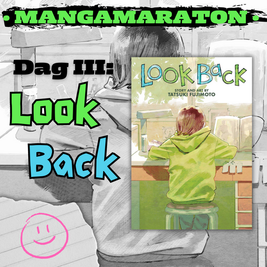 Mangamaraton: Dag III – Look Back
